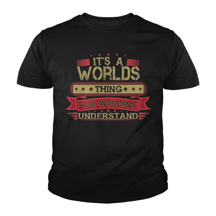 Its A Worlds Thing You Wouldnt Understand T Shirt Worlds Shirt Shirt For Worlds Youth T-shirt