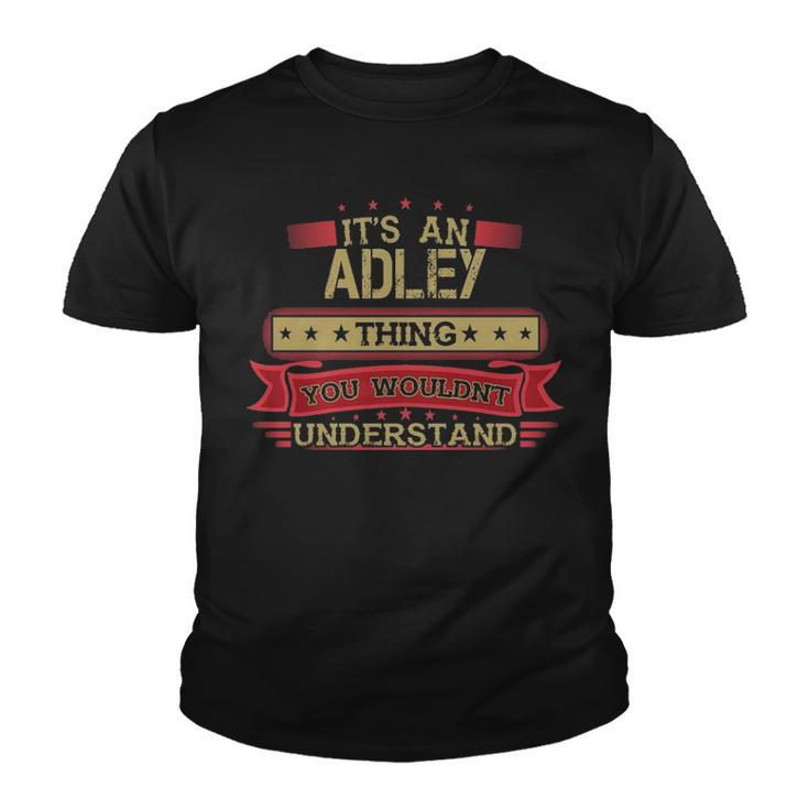 Its An Adley Thing You Wouldnt Understand T Shirt Adley Shirt Shirt For Adley Youth T-shirt