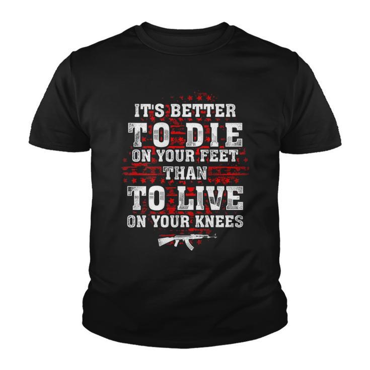 Its Better To Die On Your Feet Than To Live V2 Youth T-shirt