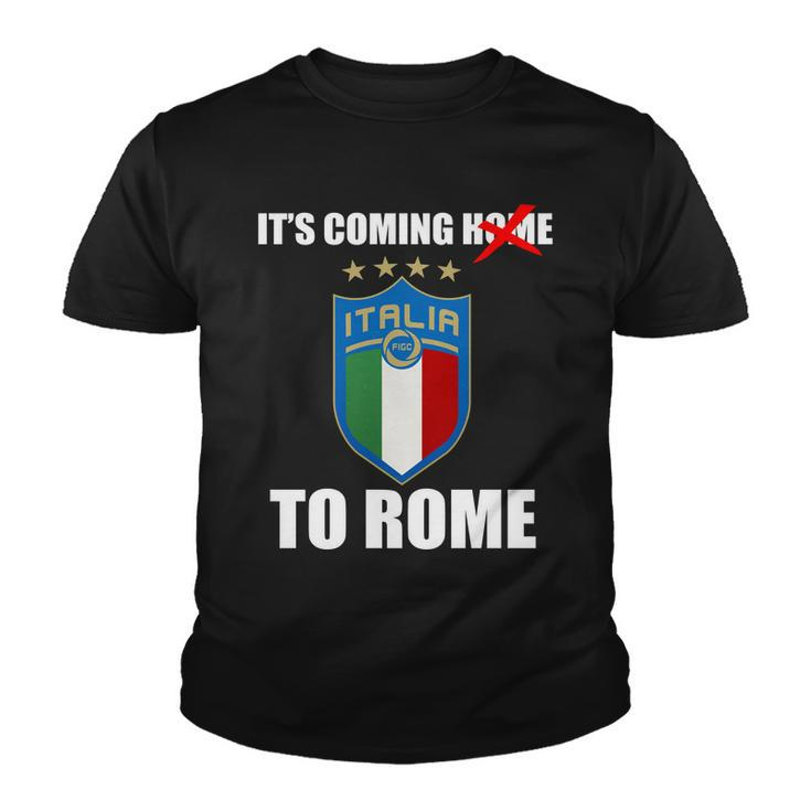 Its Coming To Rome Italy Soccer 2021 Italian Italia Champions Youth T-shirt