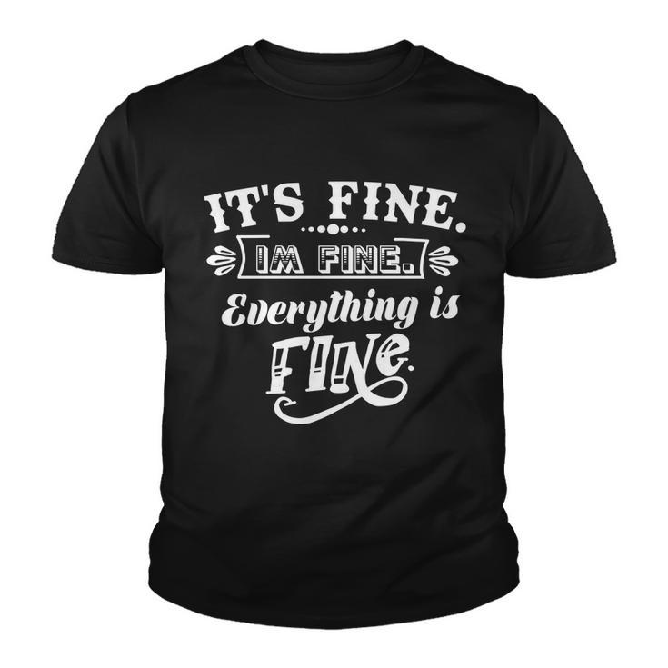 Its Fine Im Fine Everything Is Fine V2 Youth T-shirt