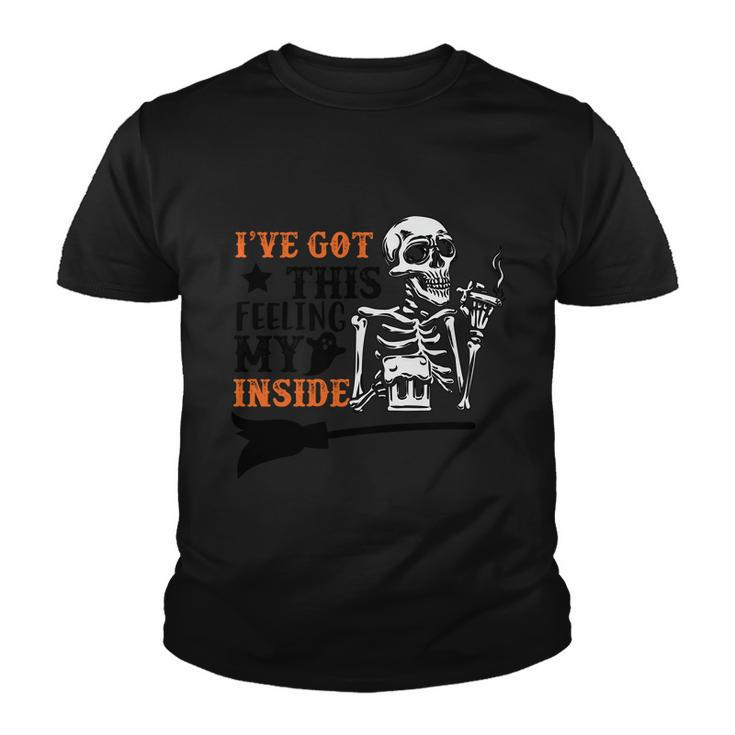 Ive Got This Feeling My Inside Skeleton Halloween Quote Youth T-shirt