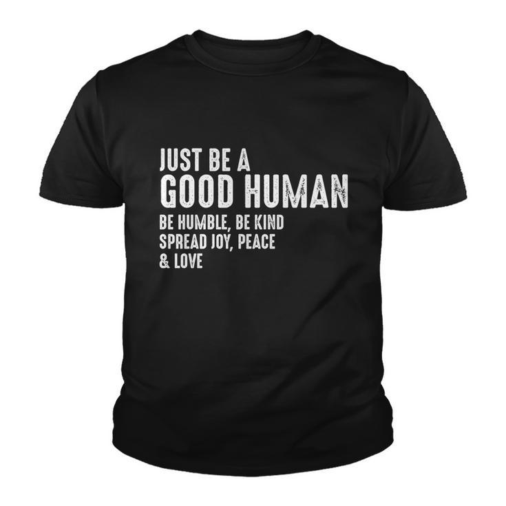 Just Be A Good Human Be Humble Be Kind Spread Joy Gift Youth T-shirt