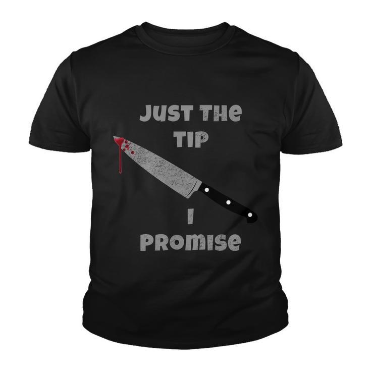 Just The Tip I Promise Halloween Knife Tshirt Youth T-shirt