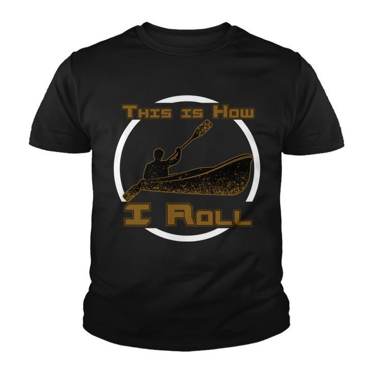 Kayak This Is How I Roll Tshirt Youth T-shirt