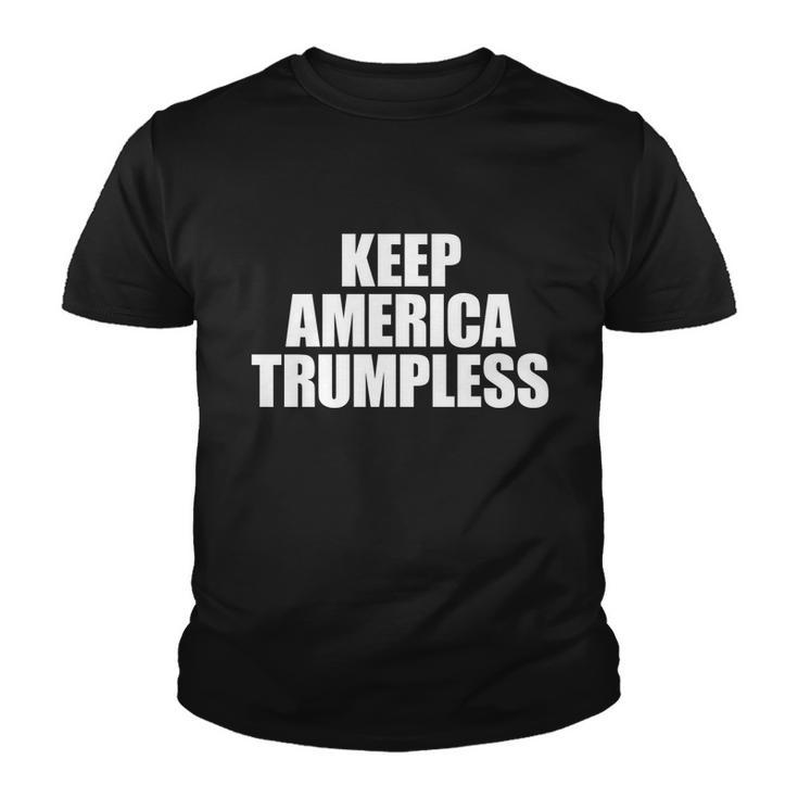 Keep America Trumpless Gift Keep America Trumpless Cool Gift Youth T-shirt