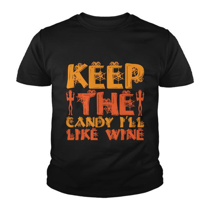 Keep The Candy Ill Like Wine Halloween Quote Youth T-shirt