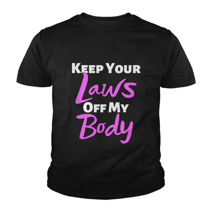 Keep Your Laws Off My Body Womens Rights Youth T-shirt