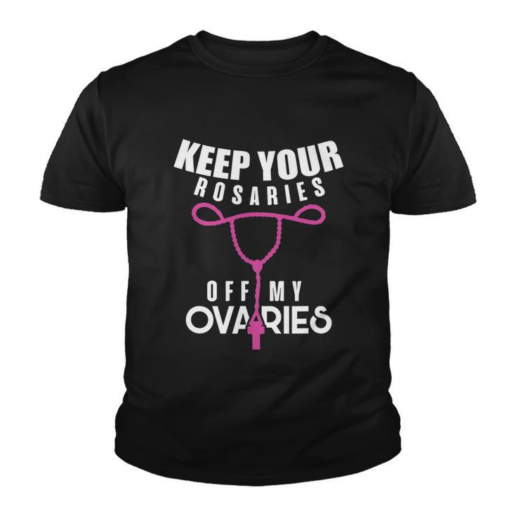 Keep Your Rosaries Off My Ovaries Pro Choice Gear Youth T-shirt