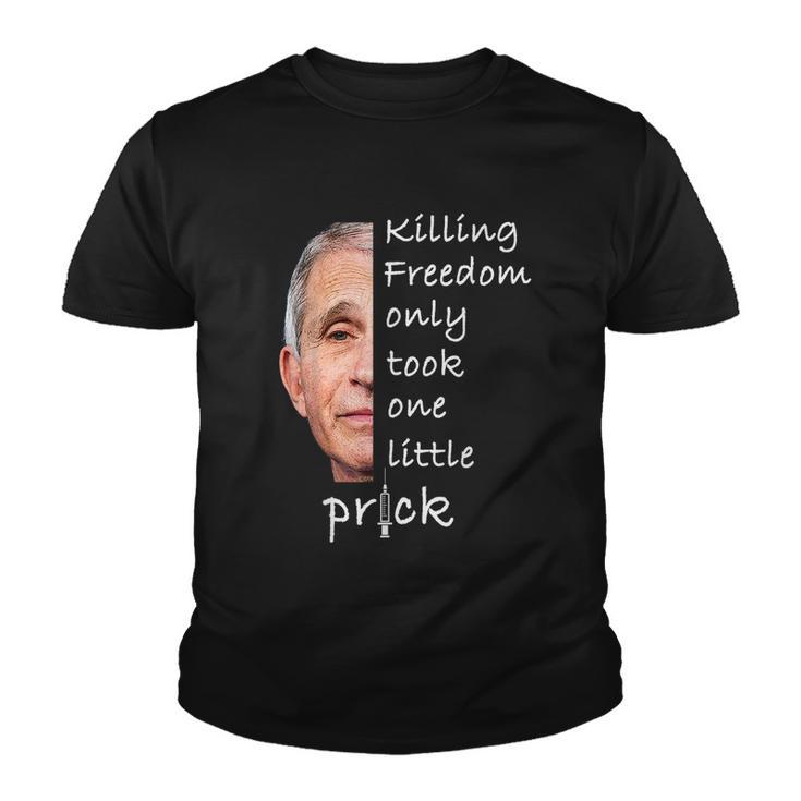 Killing Freedom Only Took One Little Prick Fauci Ouchie Tshirt V2 Youth T-shirt