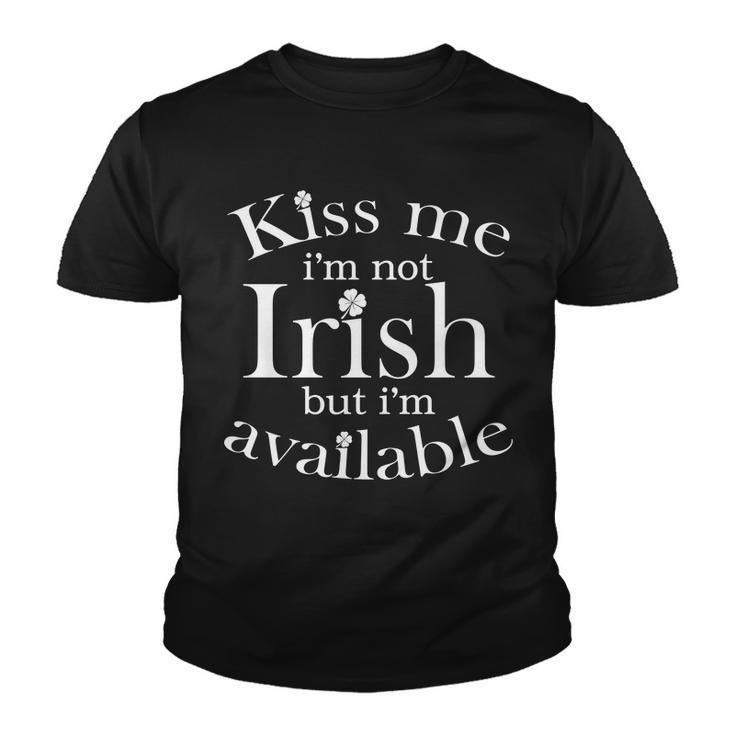 Kiss Me Im Not Irish But Im Available Tshirt Youth T-shirt