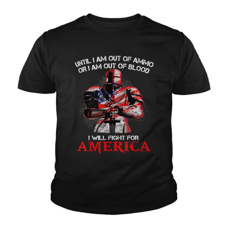 Knight TemplarShirt - Until I Am Out Of Ammo Or I Am Out Of Blood I Will Fight For America - Knight Templar Store Youth T-shirt