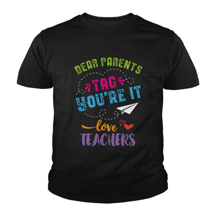 Last Day Of School Gift Dear Parents Tag Youre It Gift Youth T-shirt