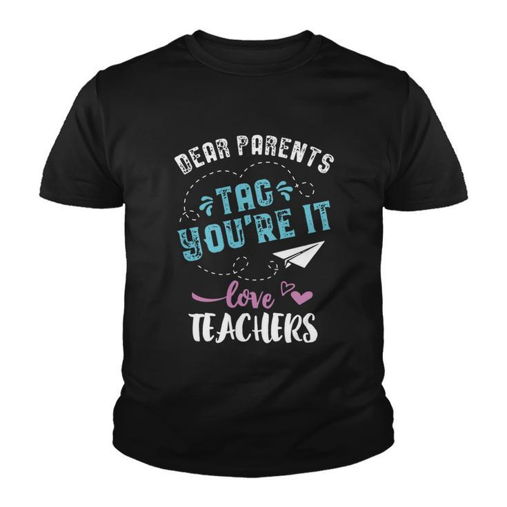 Last Day Of School Gift Dear Parents Tag Youre It Great Gift Youth T-shirt