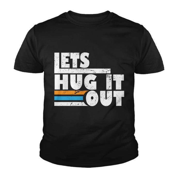 Let Hug It Out Youth T-shirt