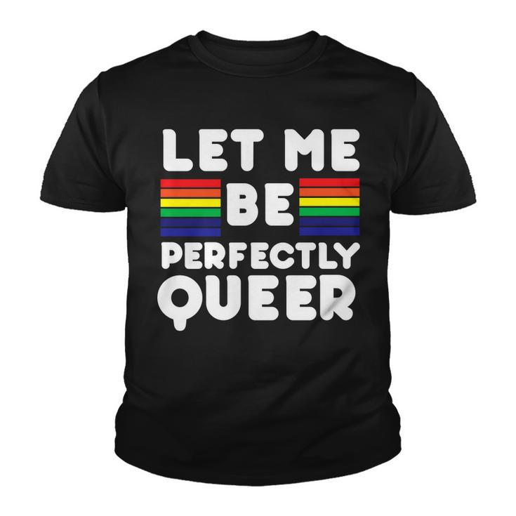Let Me Be Perfectly Queer Youth T-shirt