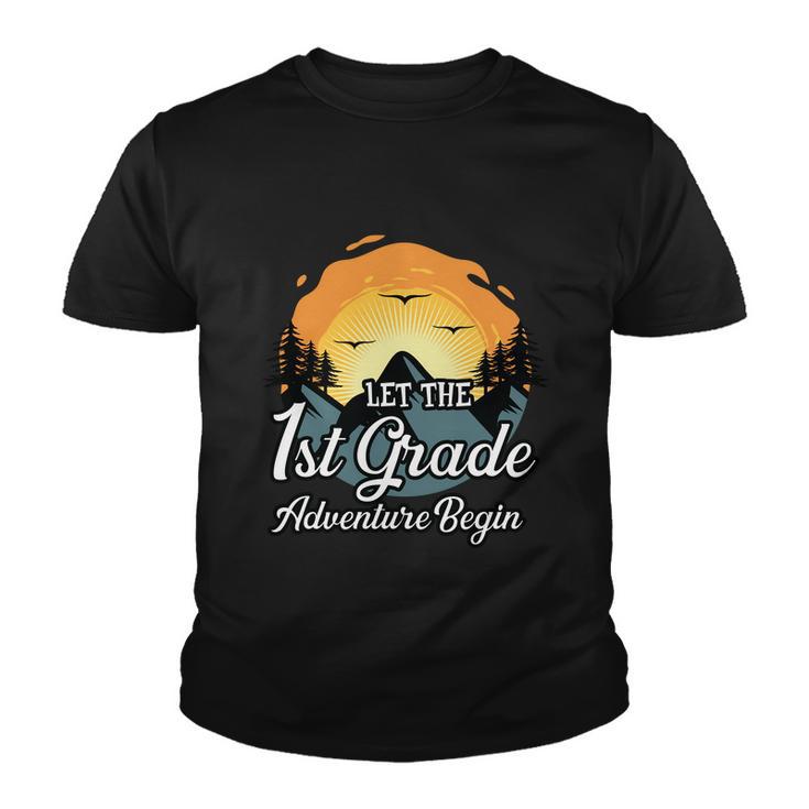 Let The 1St Grade Adventure Begin Back To School First Day Of School Youth T-shirt