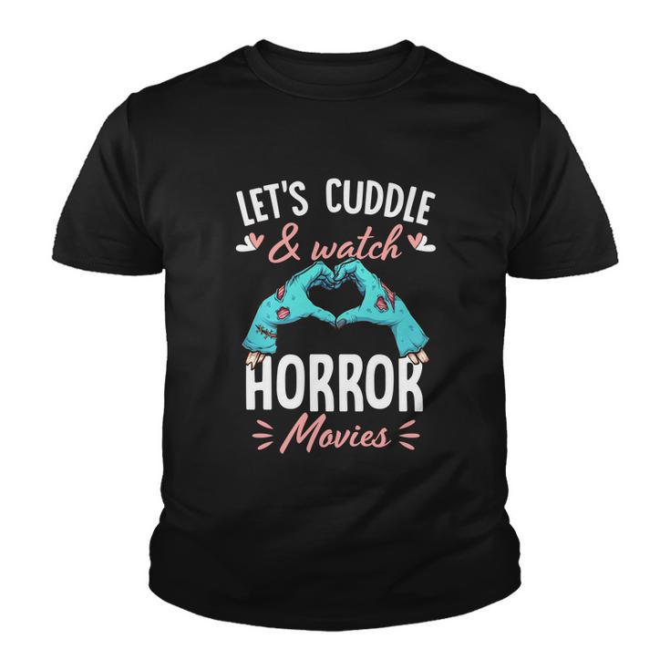 Lets Cuddle And Watch Horror Movies Gift Horror Movie Lover Gift Youth T-shirt