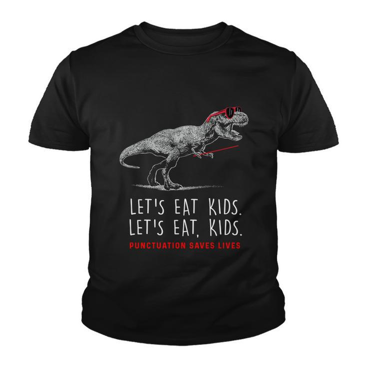 Lets Eat Kids Gift Punctuation Saves Lives Funny Grammar Funny Gift Youth T-shirt