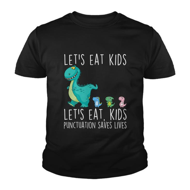 Lets Eat Kids Punctuation Saves Lives Grammar Teacher Funny Great Gift Youth T-shirt