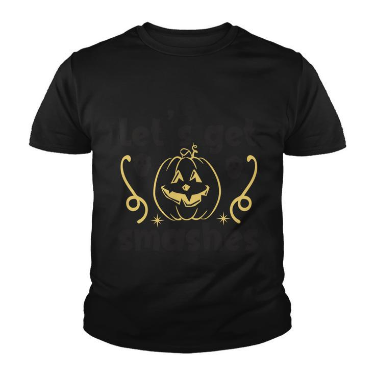 Lets Get Smashes Halloween Quote Youth T-shirt