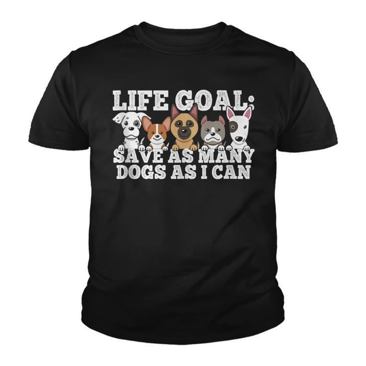 Life Goal - Save As Many Dogs As I Can - Rescuer Dog Rescue Youth T-shirt