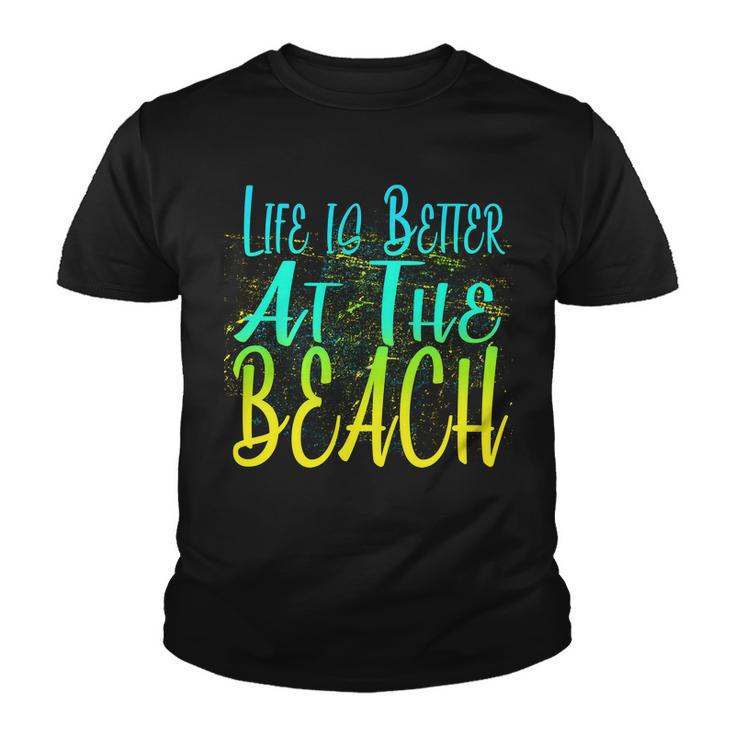 Life Is Better At The Beach Tshirt Youth T-shirt