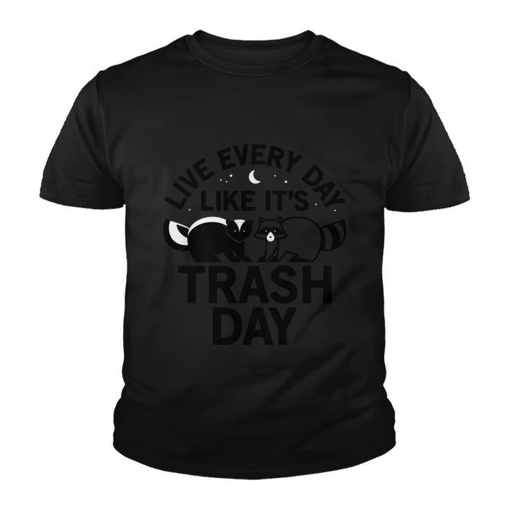 Live Every Day Like Its Trash Day Tshirt Youth T-shirt