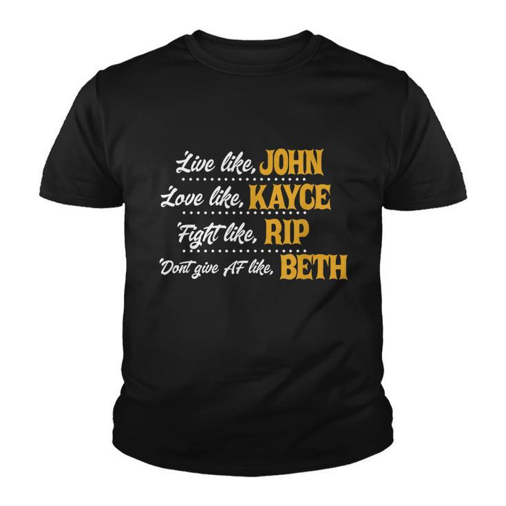 Live Like John Love Like Kayce Fight Like Rip Tshirt Youth T-shirt