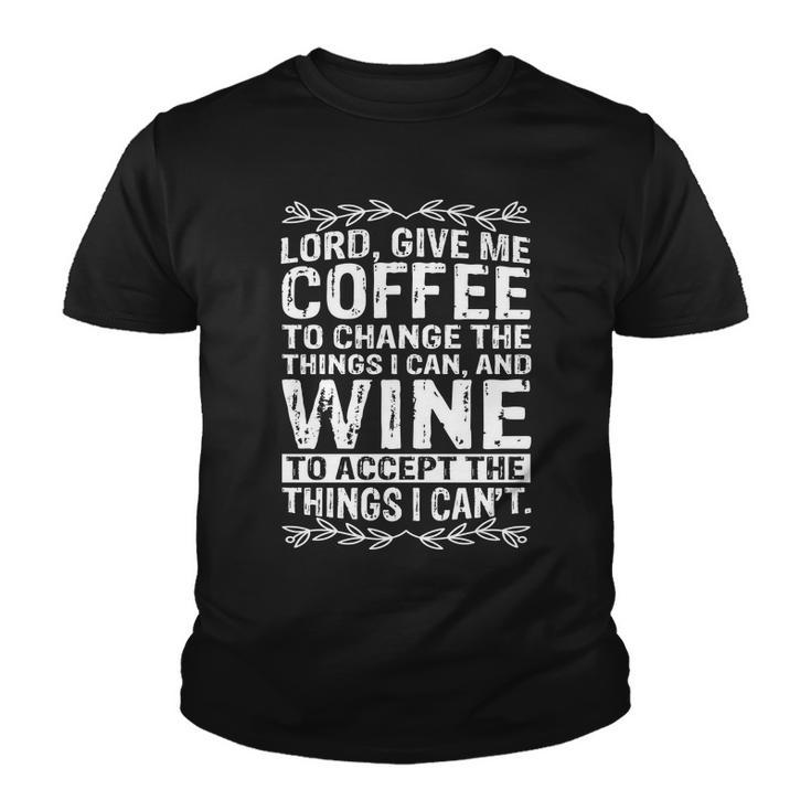 Lord Give Me Coffee And Wine V2 Youth T-shirt