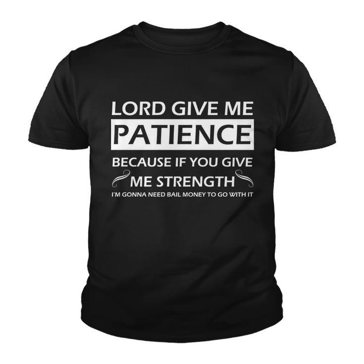 Lord Give Me Patience Tshirt Youth T-shirt