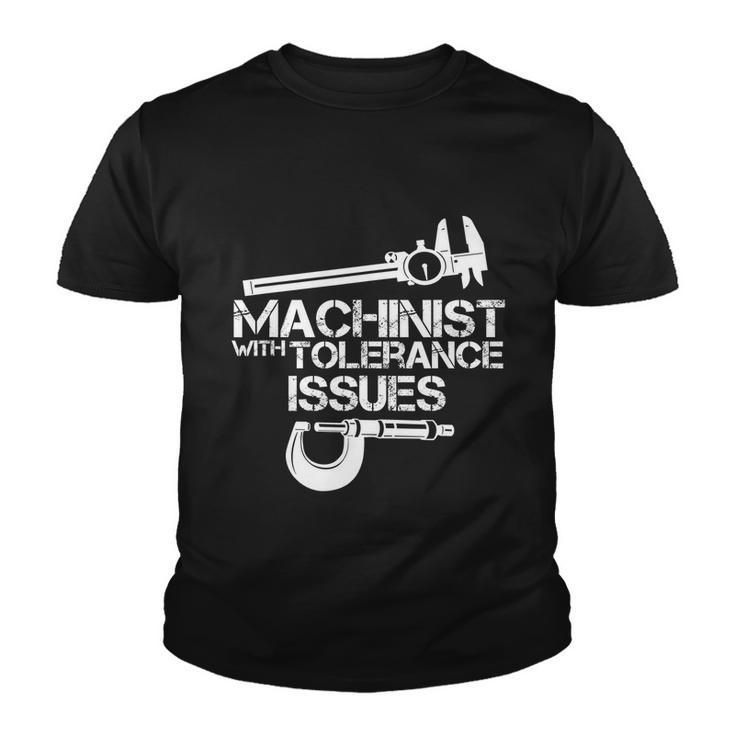 Machinist With Tolerance Issues Funny Machinist Funny Gift Youth T-shirt