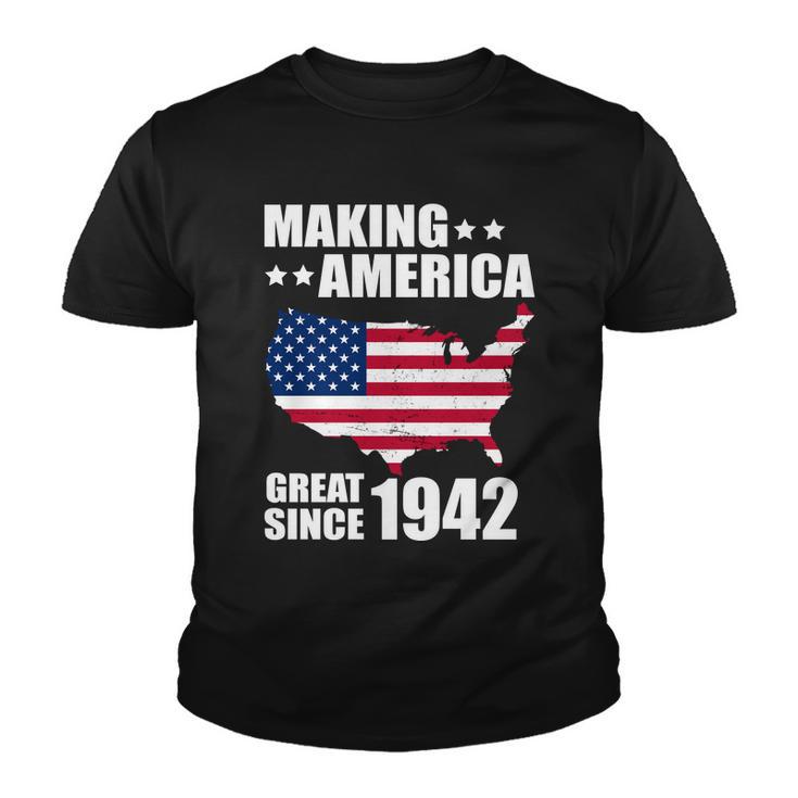 Making America Great Since 1942 Birthday Youth T-shirt