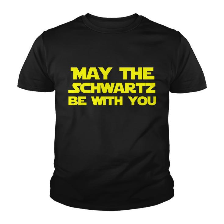 May The Schwartz Be With You Tshirt Youth T-shirt