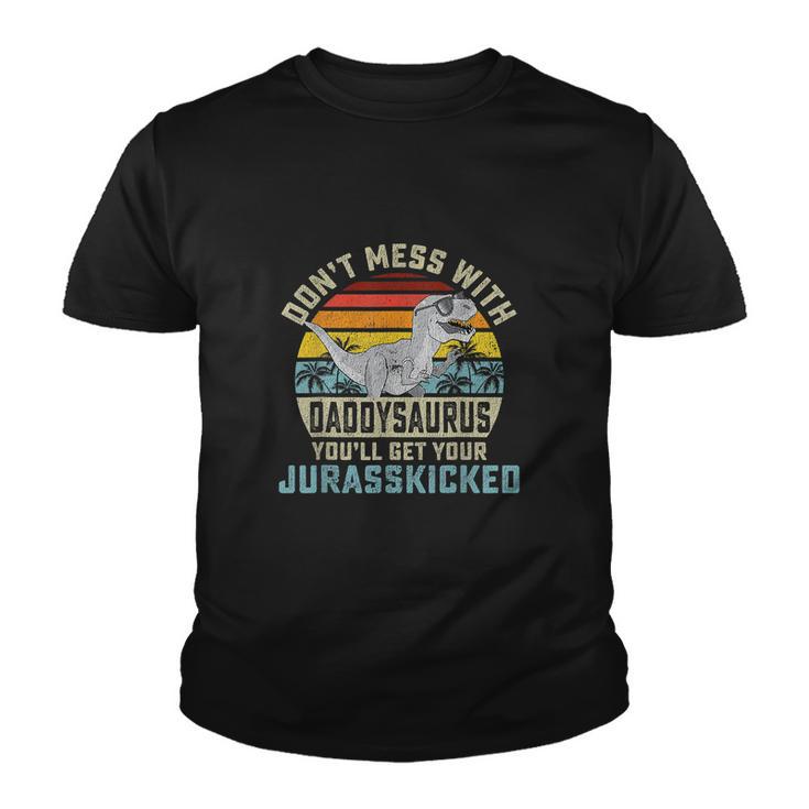 Mens Dont Mess With Daddysaurus Youll Get Jurasskicked Dad Youth T-shirt