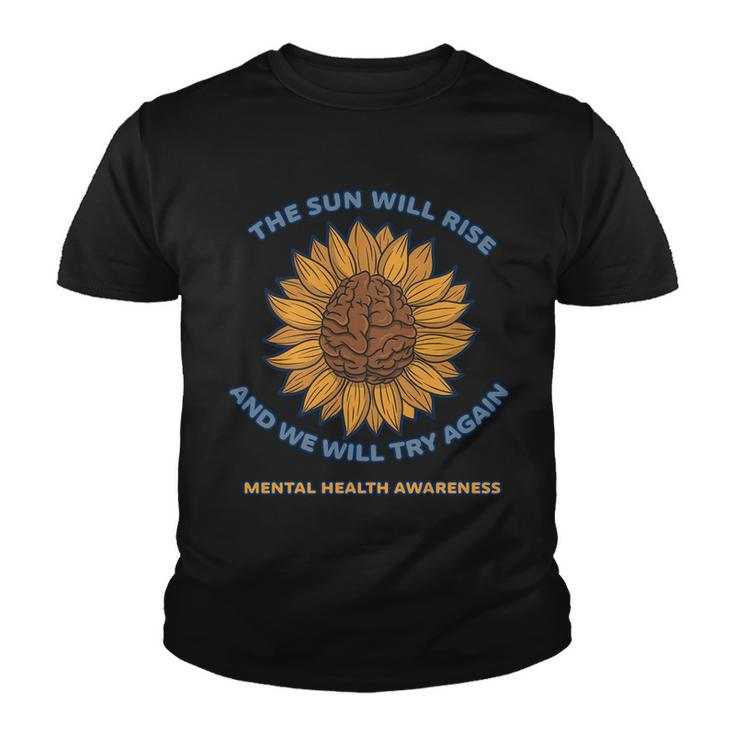 Mental Health Awareness Sunflower The Sun Will Rise Youth T-shirt