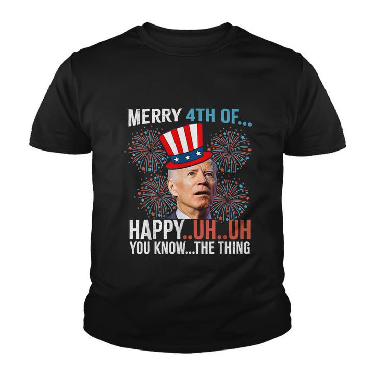 Merry 4Th Of Happy Uh Uh You Know The Thing Funny 4 July V2 Youth T-shirt