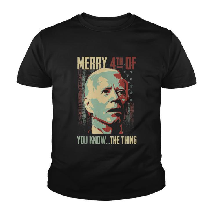 Merry 4Th Of You Know The Thing Memorial Happy 4Th July Youth T-shirt