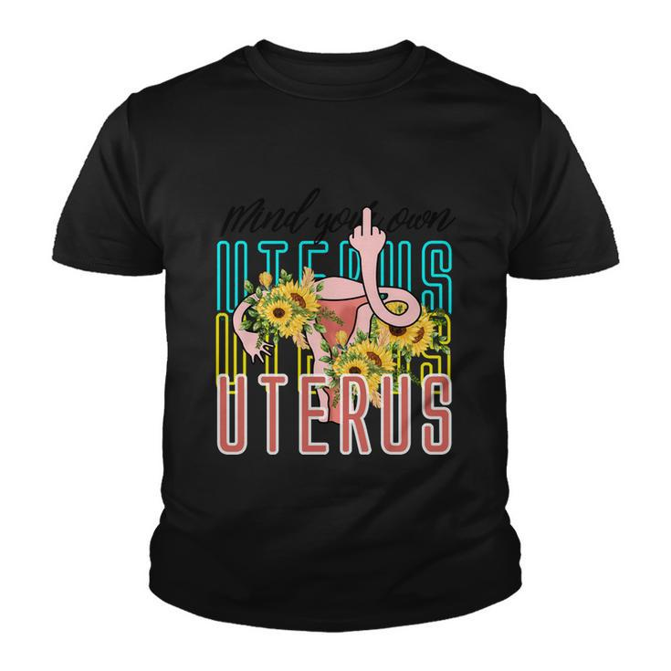 Mind You Own Uterus Floral Midle Finger 1973 Pro Roe Youth T-shirt