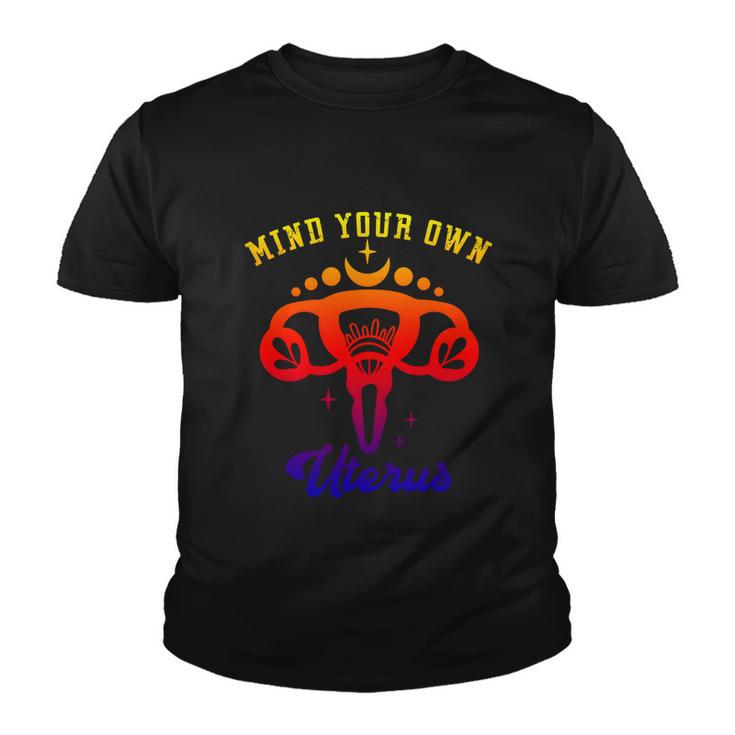 Mind Your Own Uterus Floral Feminist Pro Choice Gift V2 Youth T-shirt