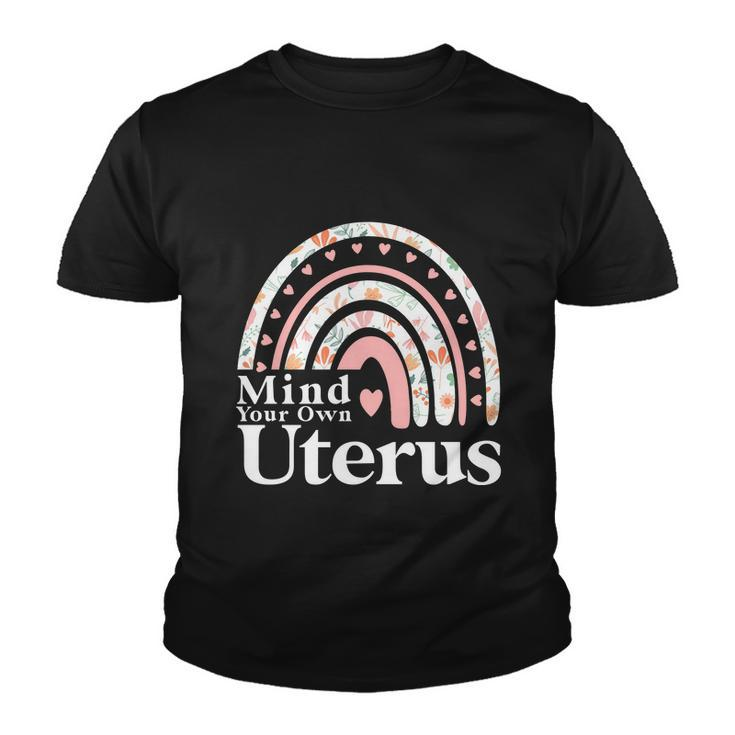 Mind Your Own Uterus Floral My Uterus My Choice Feminist V2 Youth T-shirt