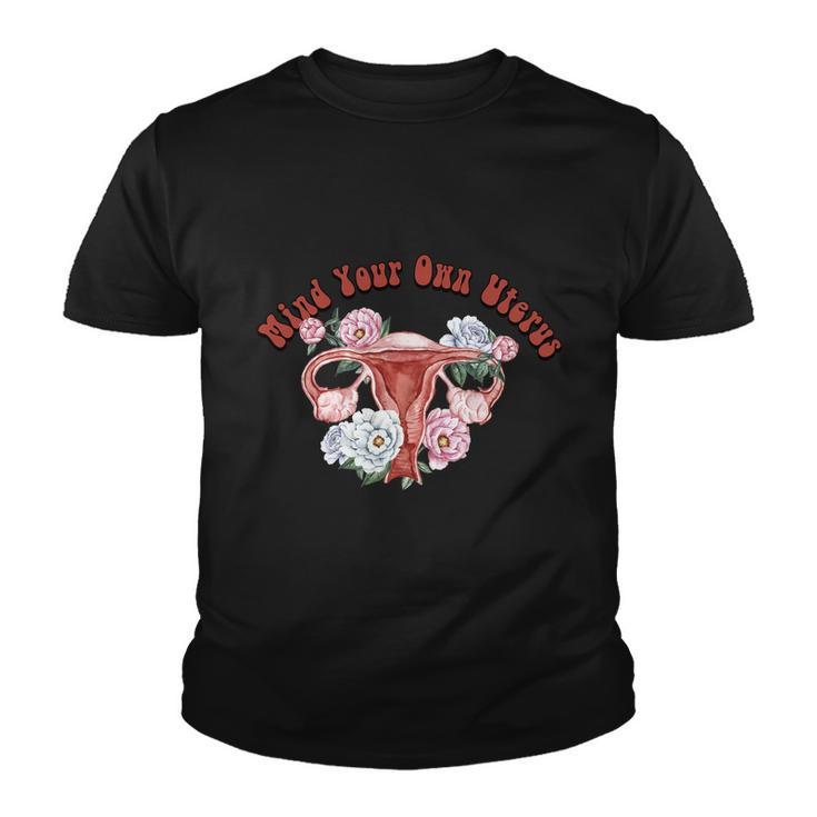 Mind Your Own Uterus Pro Choice Feminist V2 Youth T-shirt