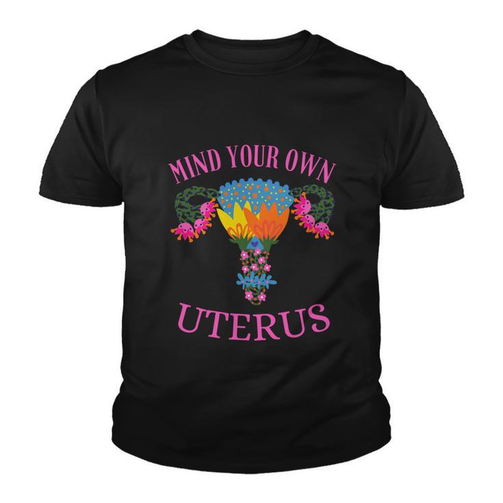 Mind Your Own Uterus Pro Choice Feminist Womens Rights Tee Great Gift Youth T-shirt