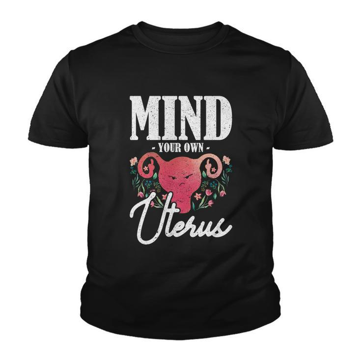 Mind Your Own Uterus Pro Choice Gift V2 Youth T-shirt