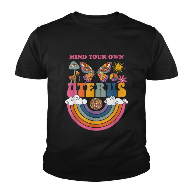 Mind Your Own Uterus Womens Rights Feminist Youth T-shirt