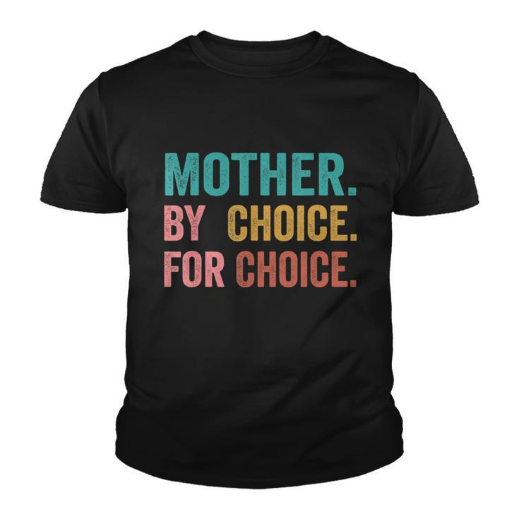 Mother By Choice For Choice Pro Choice Feminist Rights Design Youth T-shirt