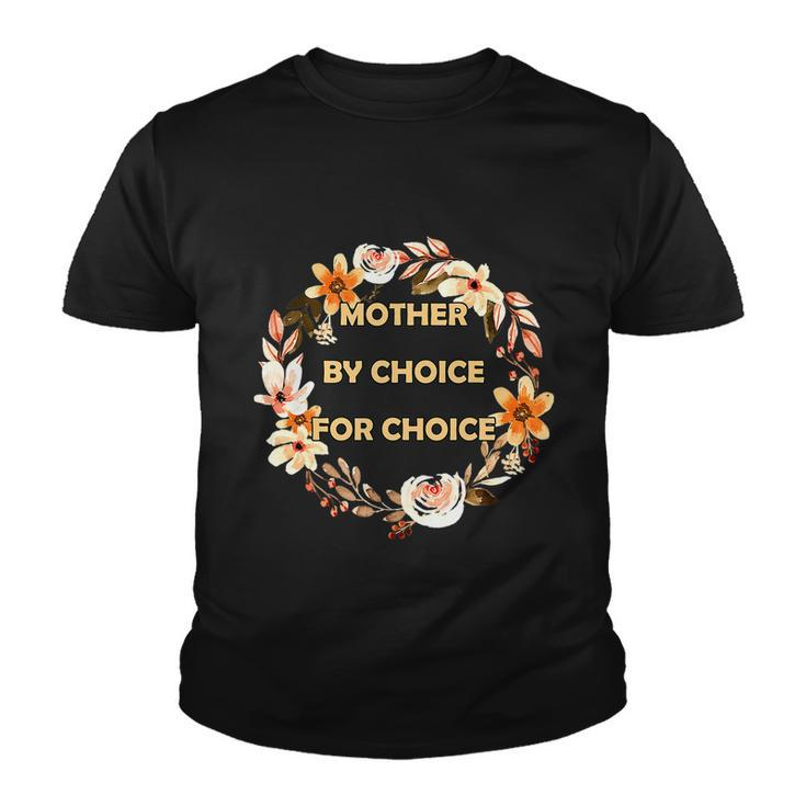 Mother By Choice For Choice Pro Choice Feminist Rights Floral Youth T-shirt