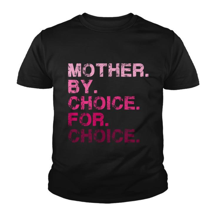 Mother By Choice For Choice Reproductive Right Pro Choice Gift Youth T-shirt