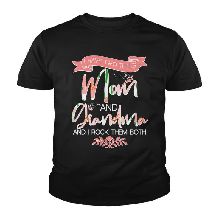 Mothers Day I Have Two Title Mom And Grandma Tshirt Youth T-shirt