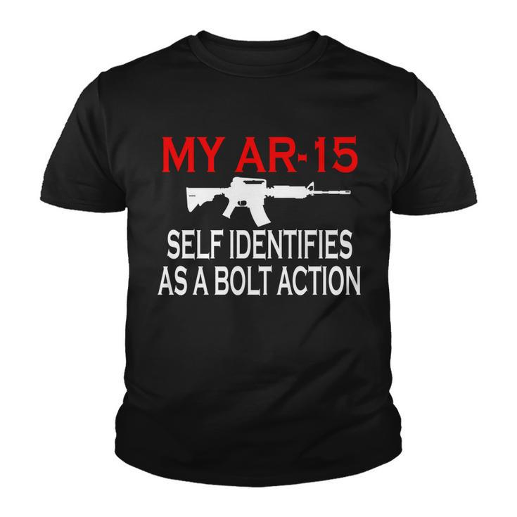My Ar-15 Self Identifies As A Bolt Action Tshirt Youth T-shirt